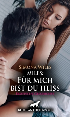 MILFS: Für mich bist du heiß | Erotische Geschichte