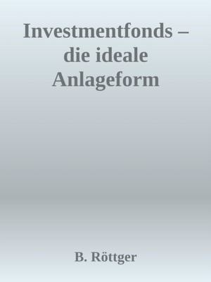 Investmentfonds - Die ideale Anlageform