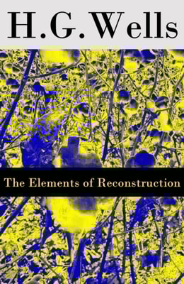 Elements of Reconstruction (The original unabridged edition)