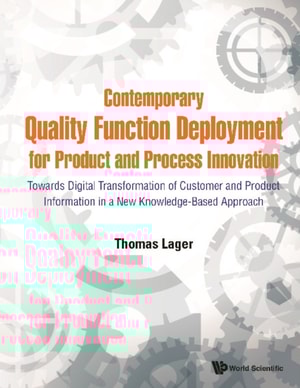 Contemporary Quality Function Deployment For Product And Process Innovation: Towards Digital Transformation Of Customer And Product Information In A New Knowledge-based Approach