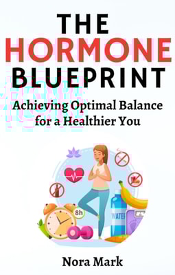 Hormone Blueprint: Achieving Optimal Balance for a Healthier You