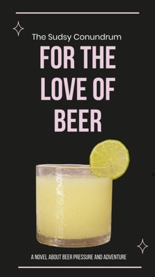 Sudsy Conundrum: A Novel About Beer Pressure Adventure And Festival - For the Love of Beer