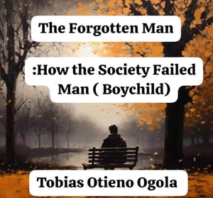 Forgotten Man: How the Society Failed Man (Boychild)