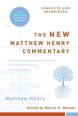 New Matthew Henry Commentary: Complete and Unabridged