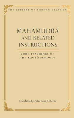 Mahamudra and Related Instructions : Core Teachings of the Kagyu Schools