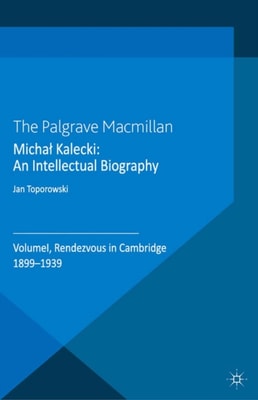 Michal Kalecki: An Intellectual Biography