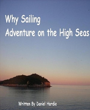 Why Sailing - Adventure on the High Seas
