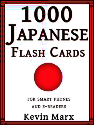1000 Japanese Flash Cards: For Smart Phones and E-Readers
