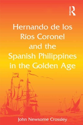 Hernando de los R, Coronel and the Spanish Philippines in the Golden Age