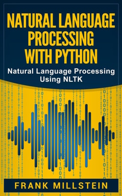 Natural Language Processing with Python: Natural Language Processing Using NLTK