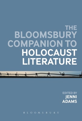 Bloomsbury Companion to Holocaust Literature