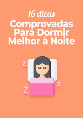 16 Dicas Comprovadas Para Dormir Melhor à Noite