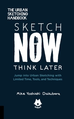 Urban Sketching Handbook Sketch Now, Think Later