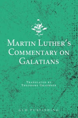 Martin Luther's Commentary on Galatians