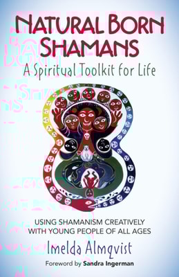 Natural Born Shamans - A Spiritual Toolkit for Life