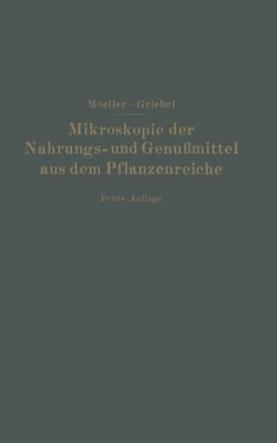 Mikroskopie der Nahrungs- und Genußmittel aus dem Pflanzenreiche