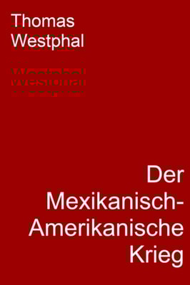 Der Mexikanisch-Amerikanische Krieg
