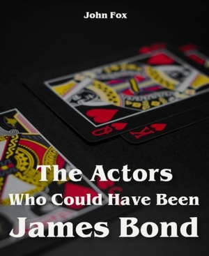 Actors Who Could Have Been James Bond