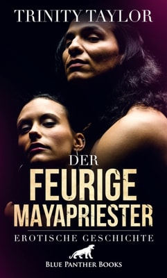 Der feurige Mayapriester | Erotische Geschichte