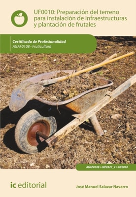 Preparación del terreno para la instalación de infraestructuras y plantación de frutales. AGAF0108