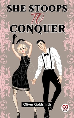 She Stoops To Conquer