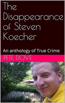 Disappearance of Steven Koecher: An anthology of True Crime