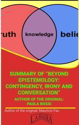 Summary Of "e;Beyond Epistemology, Contingency, Irony And Conversation"e; By Paula Rossi