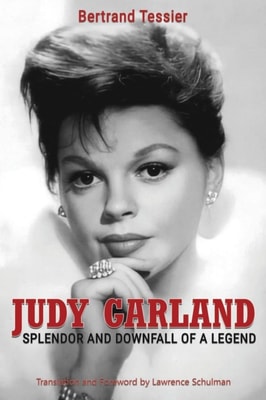 Judy Garland - Splendor and Downfall of a Legend