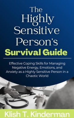 Highly Sensitive Person's Survival Guide