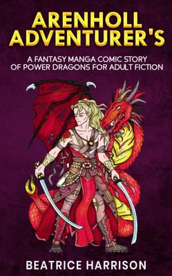 Arenholl Adventurer's: A Fantasy Manga Comic Story of Power Dragons for Adult Fiction
