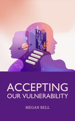 Accepting Our Vulnerability