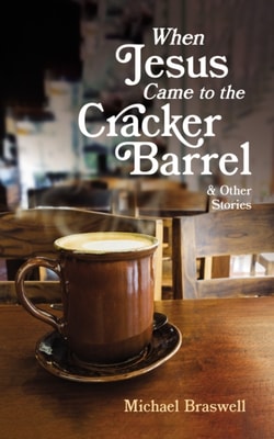 When Jesus Came to the Cracker Barrel