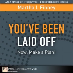Youve Been Laid Off : Now, Make a Plan!