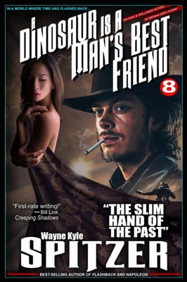 Dinosaur Is A Man's Best Friend (A Serialized Novel), Part Eight: &quote;The Slim Hand of the Past&quote;