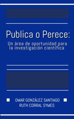 Publica o Perece: Un area de oportunidad para la investigacion cientifica