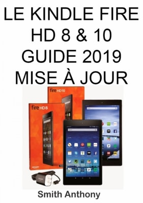 Le Kindle Fire HD 8 & 10 Guide 2019 Mise À Jour