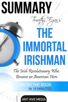 Timothy Egan's The Immortal Irishman: The Irish Revolutionary Who Became an American Hero | Summary