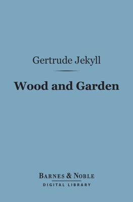 Wood and Garden (Barnes & Noble Digital Library)