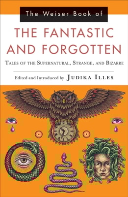 Weiser Book of the Fantastic and Forgotten