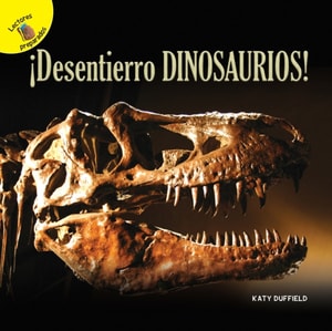 Descubrámoslo (Let’s Find Out) ¡Desentierro dinosaurios!