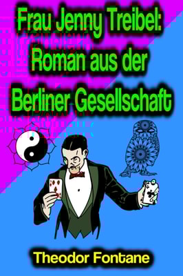 Frau Jenny Treibel: Roman aus der Berliner Gesellschaft