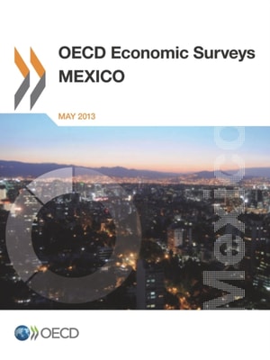 OECD Economic Surveys: Mexico 2013