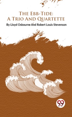 The Ebb-Tide : A Trio And Quartette