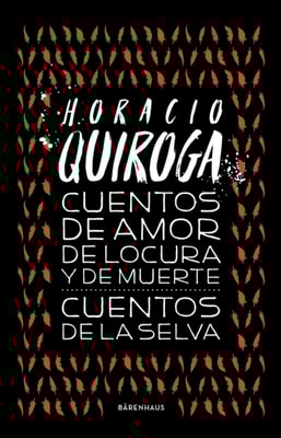 Cuentos de amor de locura y de muerte / Cuentos de la selva