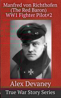WW1 German Flying Ace: The Red Baron Manfred von Richthofen. New & Expanded 2nd Edition.