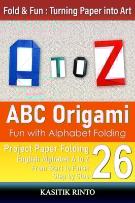 ABC Origami: Fun with Alphabet Folding Capital Letters A to Z
