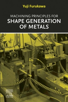 Machining Principles for Shape Generation of Metals