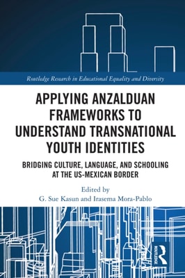 Applying Anzalduan Frameworks to Understand Transnational Youth Identities