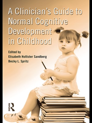 Clinician's Guide to Normal Cognitive Development in Childhood