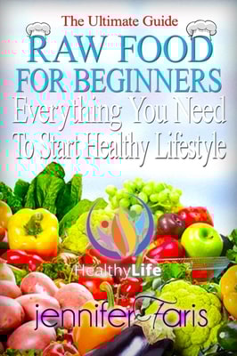 What is Raw Foodism and How to Become a Raw Foodist: How to Eat Healthy